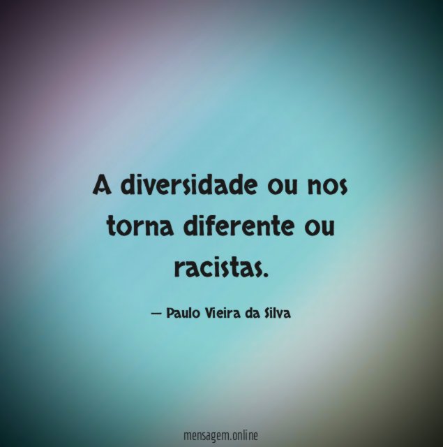 A diversidade ou nos torna diferente ou racistas