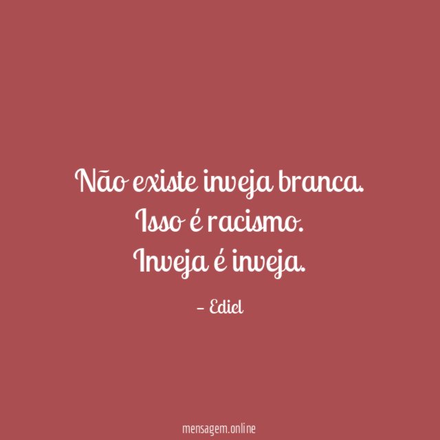 Não existe inveja branca