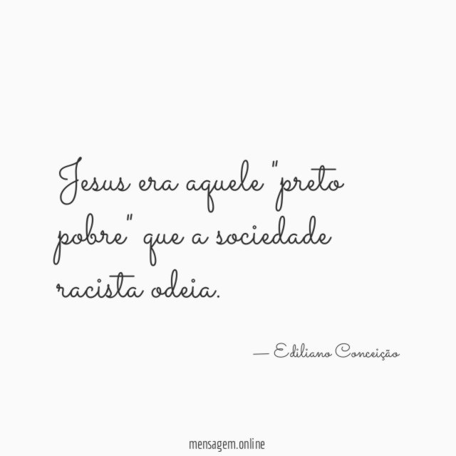 Jesus era aquele "preto pobre" que a sociedade racista odeia