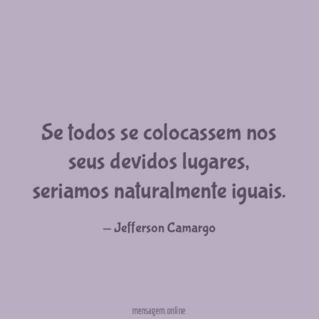 Se todos se colocassem nos seus devidos lugares