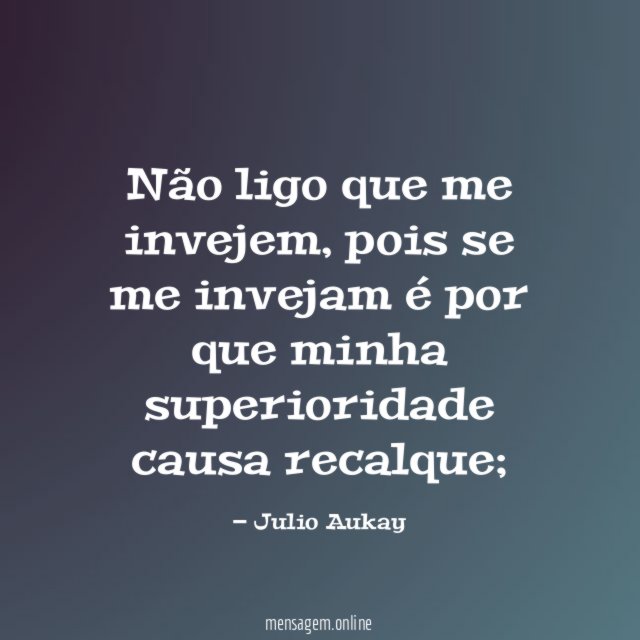 Não ligo que me invejem