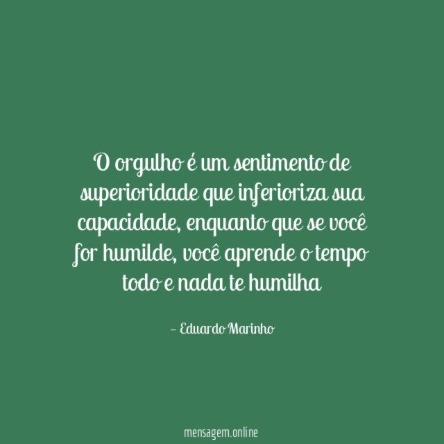 O orgulho é um sentimento de superioridade que inferioriza sua capacidade