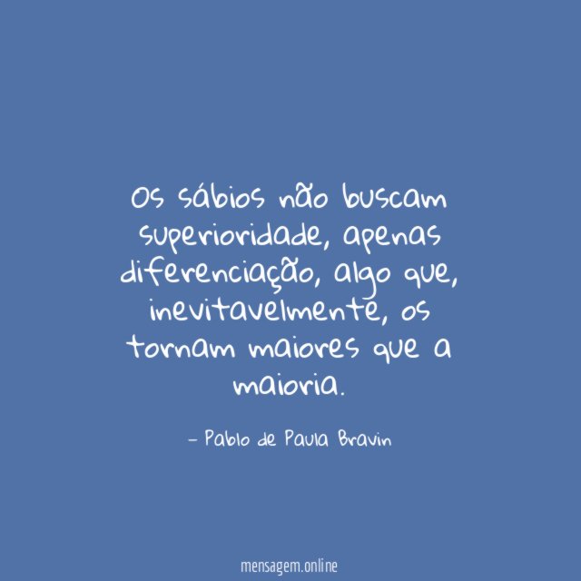 Os sábios não buscam superioridade