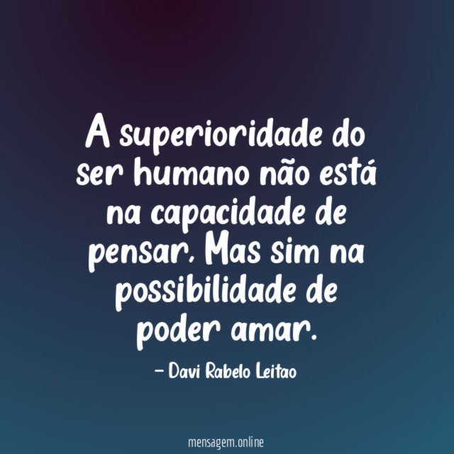 A superioridade do ser humano não está na capacidade de pensar