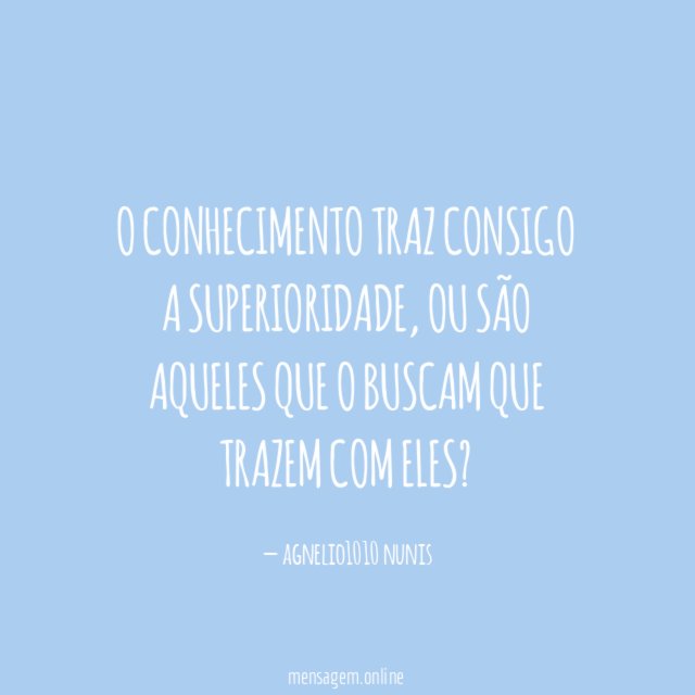 O conhecimento traz consigo a superioridade