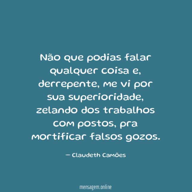 Não que podias falar qualquer coisa