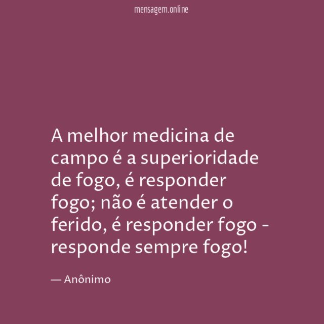 A melhor medicina de campo é a superioridade de fogo