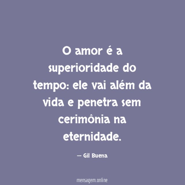 O amor é a superioridade do tempo