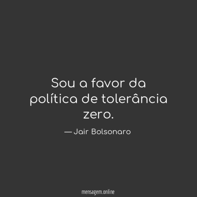Sou a favor da política de tolerância zero