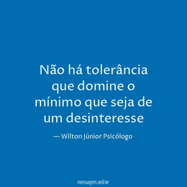 Não há tolerância que domine o mínimo que
