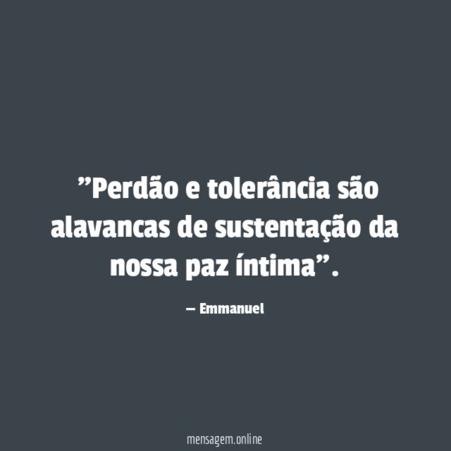 "Perdão e tolerância são alavancas de sustentação da
