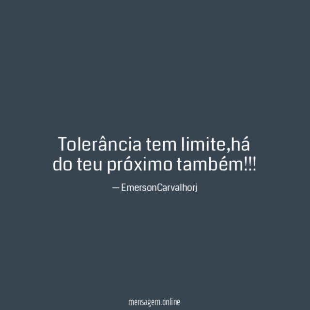 Tolerância tem limite