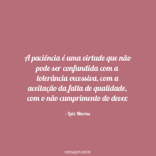 A paciência é uma virtude que não pode