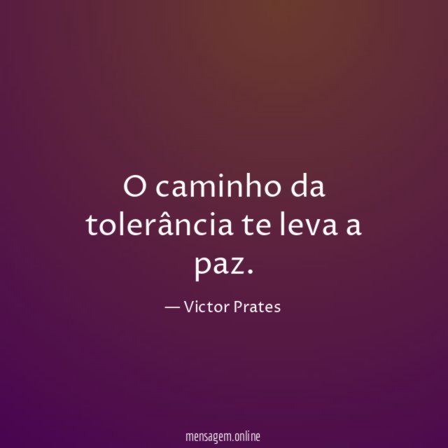 O caminho da tolerância te leva a paz