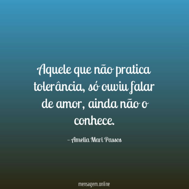Aquele que não pratica tolerância