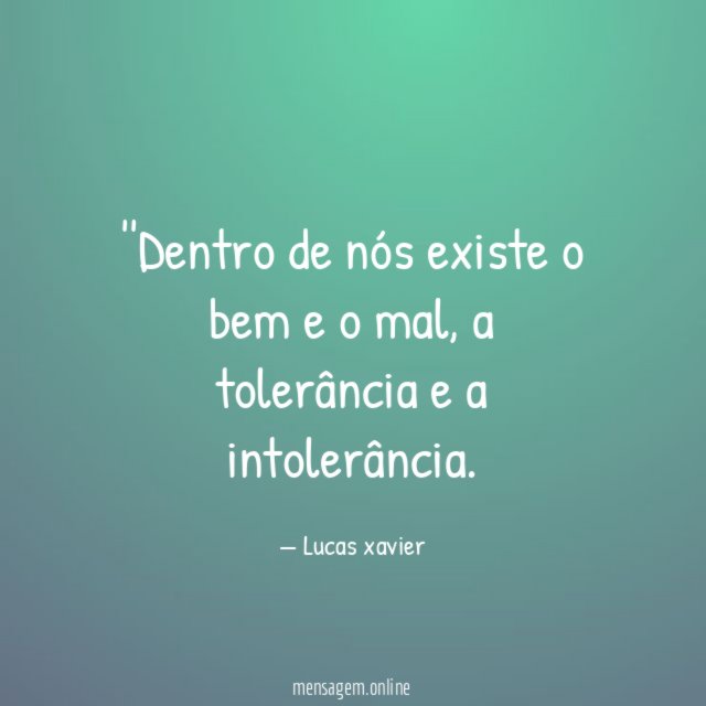 'Dentro de nós existe o bem e o mal
