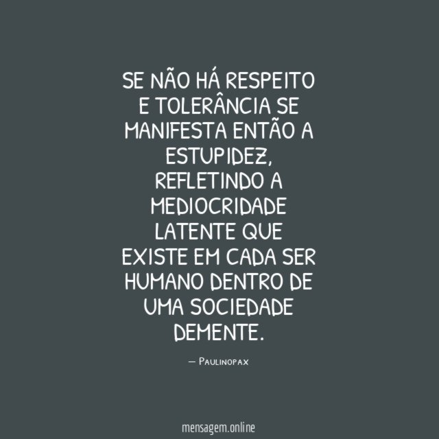 Se não há respeito e tolerância se manifesta