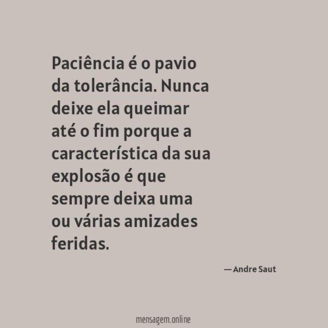 Paciência é o pavio da tolerância