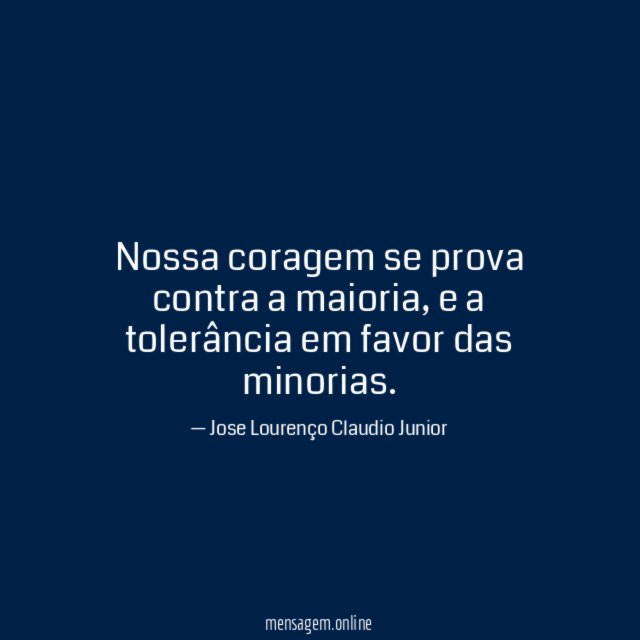 Nossa coragem se prova contra a maioria
