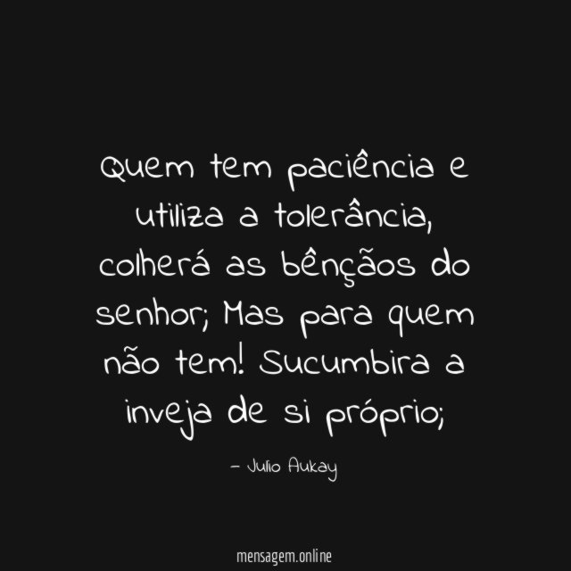 Quem tem paciência e utiliza a tolerância
