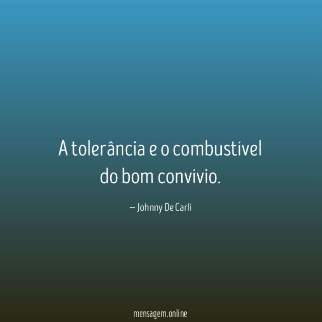 A tolerância e o combustível do bom convívio