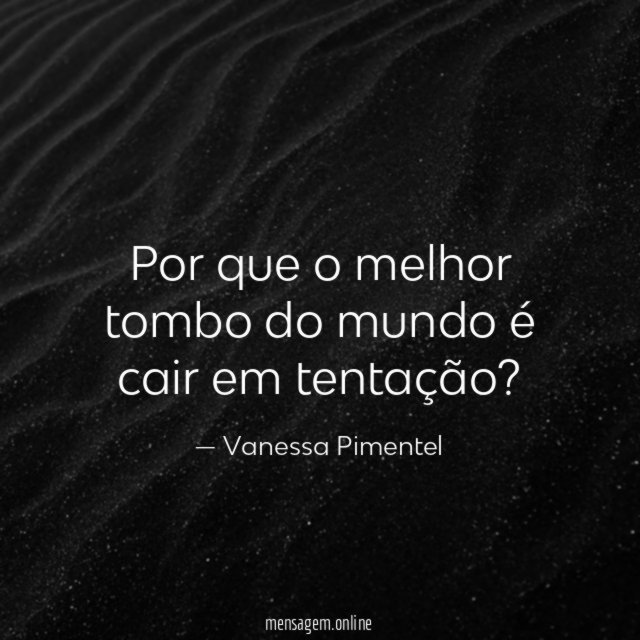 Por que o melhor tombo do mundo é cair em tentação