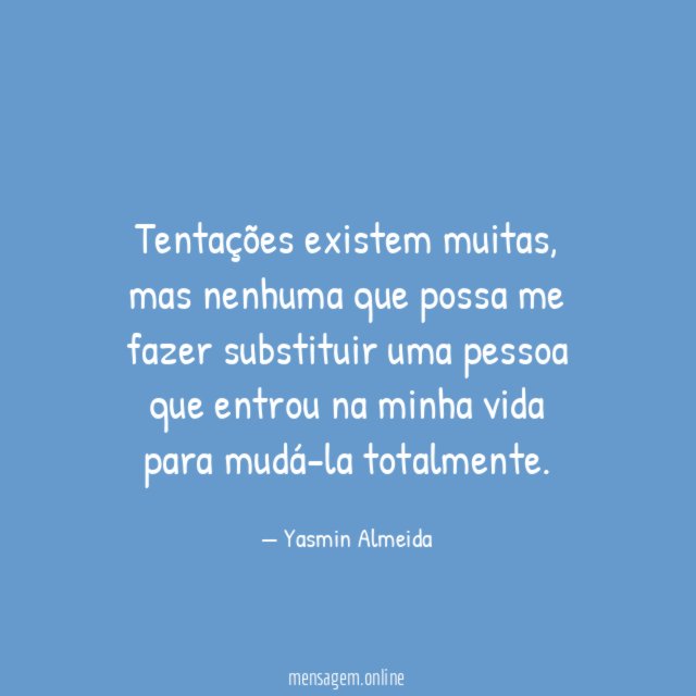 Tentações existem muitas
