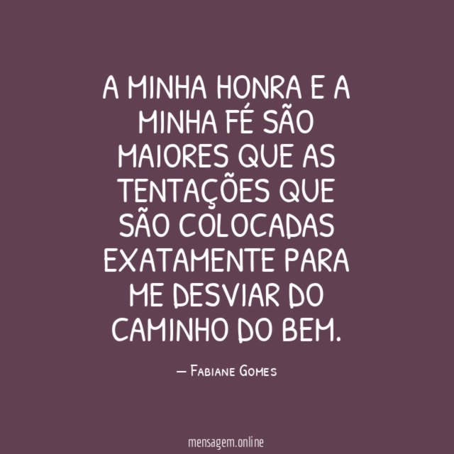 A minha honra e a minha fé são