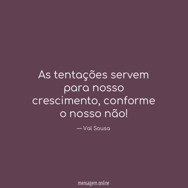 As tentações servem para nosso crescimento