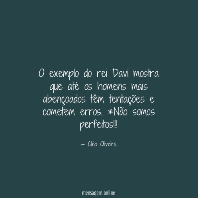 O exemplo do rei Davi mostra que até