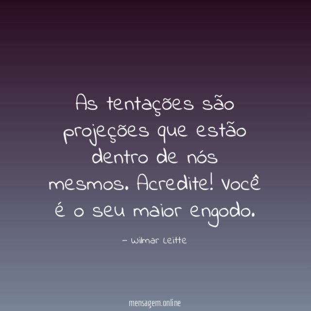 As tentações são projeções que estão dentro de