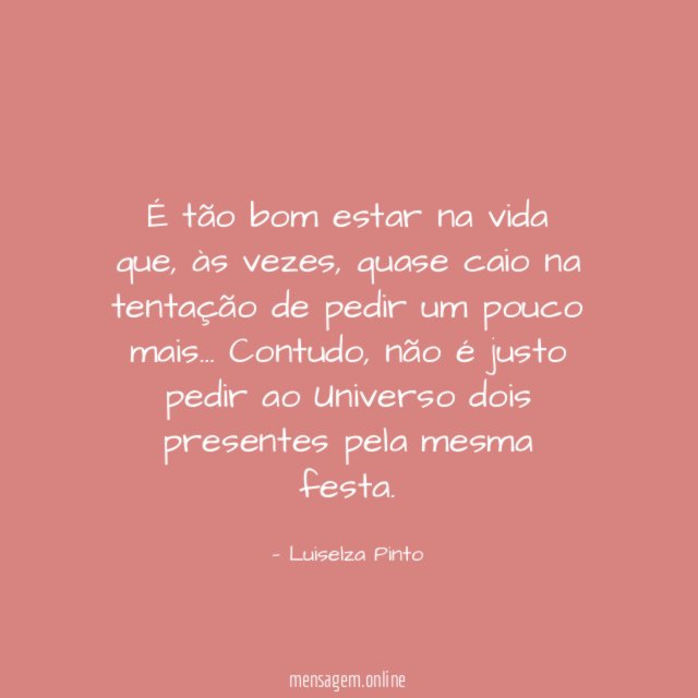 É tão bom estar na vida que