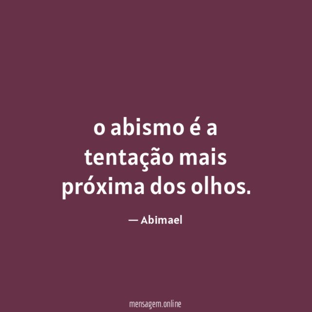 o abismo é a tentação mais próxima dos olhos