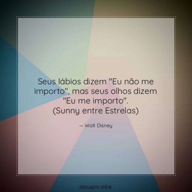 Seus lábios dizem "Eu não me importo"