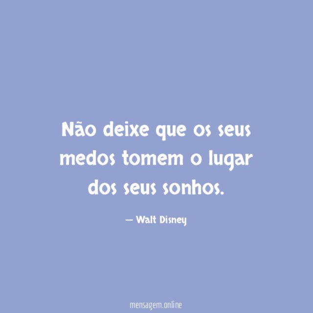 Não deixe que os seus medos tomem