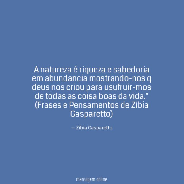 A natureza é riqueza e sabedoria em abundancia