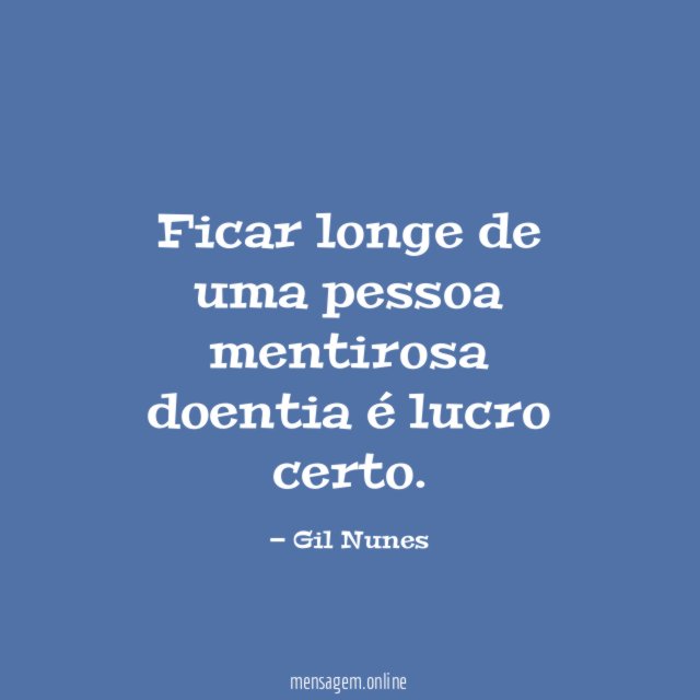 Ficar longe de uma pessoa mentirosa doentia é lucro certo