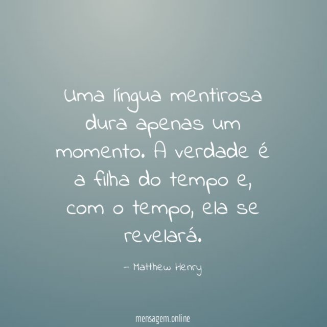 Uma língua mentirosa dura apenas um momento