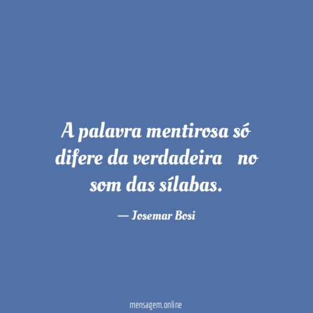 A palavra mentirosa só difere da verdadeira