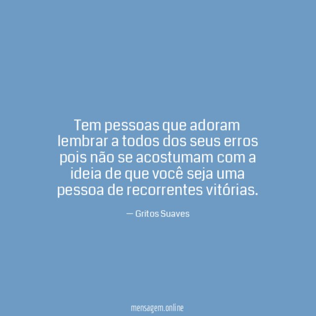 Tem pessoas que adoram lembrar a todos dos