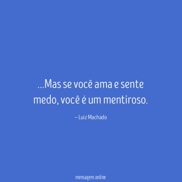 Mas se você ama e sente medo