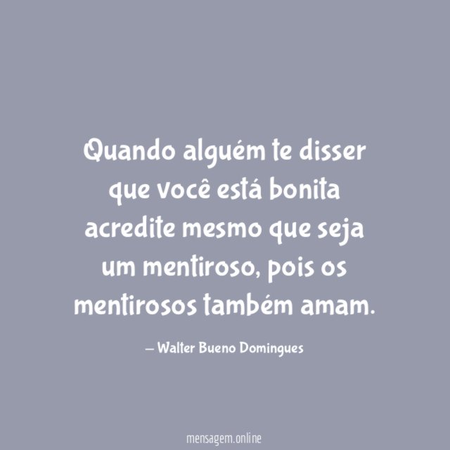 Quando alguém te disser que você está bonita