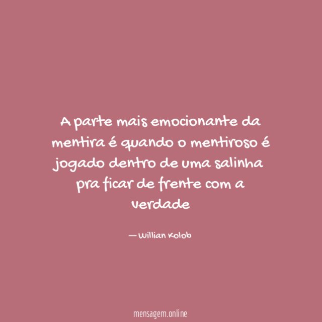 A parte mais emocionante da mentira é quando