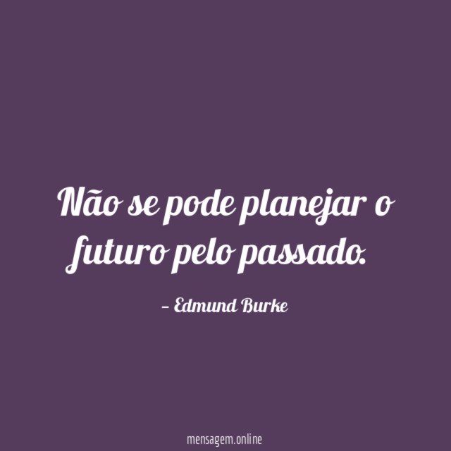 Não se pode planejar o futuro pelo passado