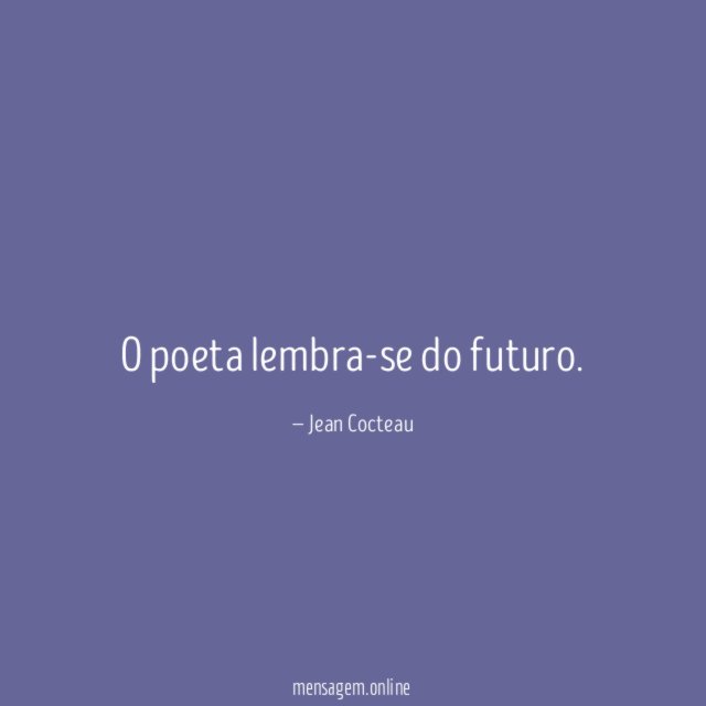 O poeta lembra-se do futuro