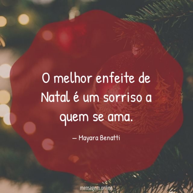 O melhor enfeite de Natal é um sorriso a quem se ama