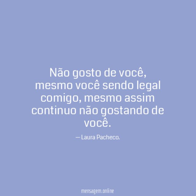 Não gosto de você