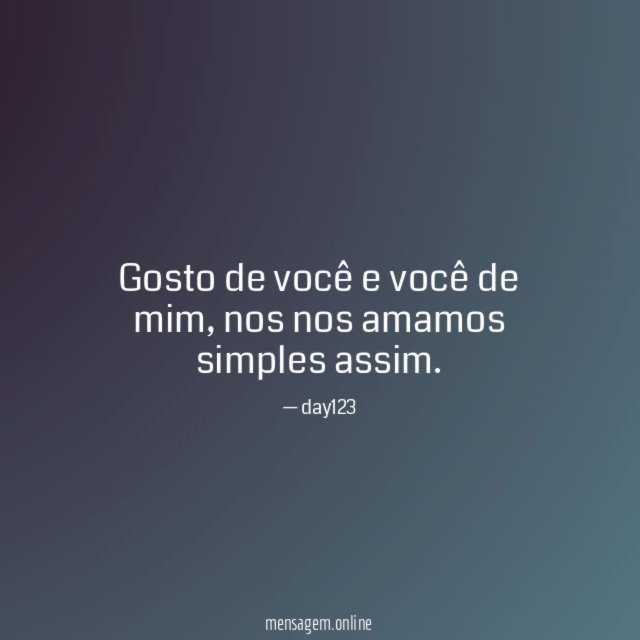 Gosto de você e você de mim