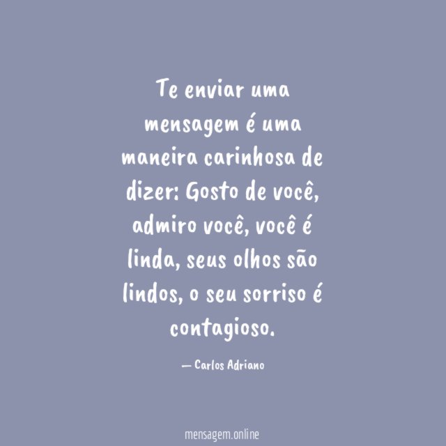 Te enviar uma mensagem é uma maneira carinhosa de dizer