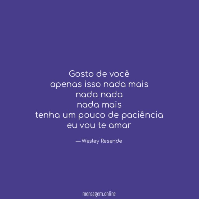 Gosto de você apenas isso nada mais nada nada nada mais tenha
